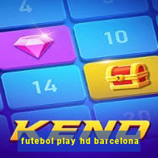 futebol play hd barcelona